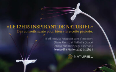 Le 12h15 inspirant de Naturiel du 08.02.2022