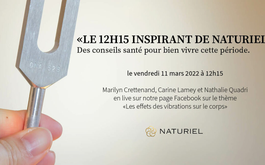 Le 12h15 inspirant de Naturiel du 11.03.2022