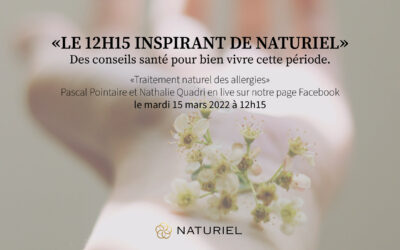 Le 12h15 inspirant de Naturiel du 15.03.2022