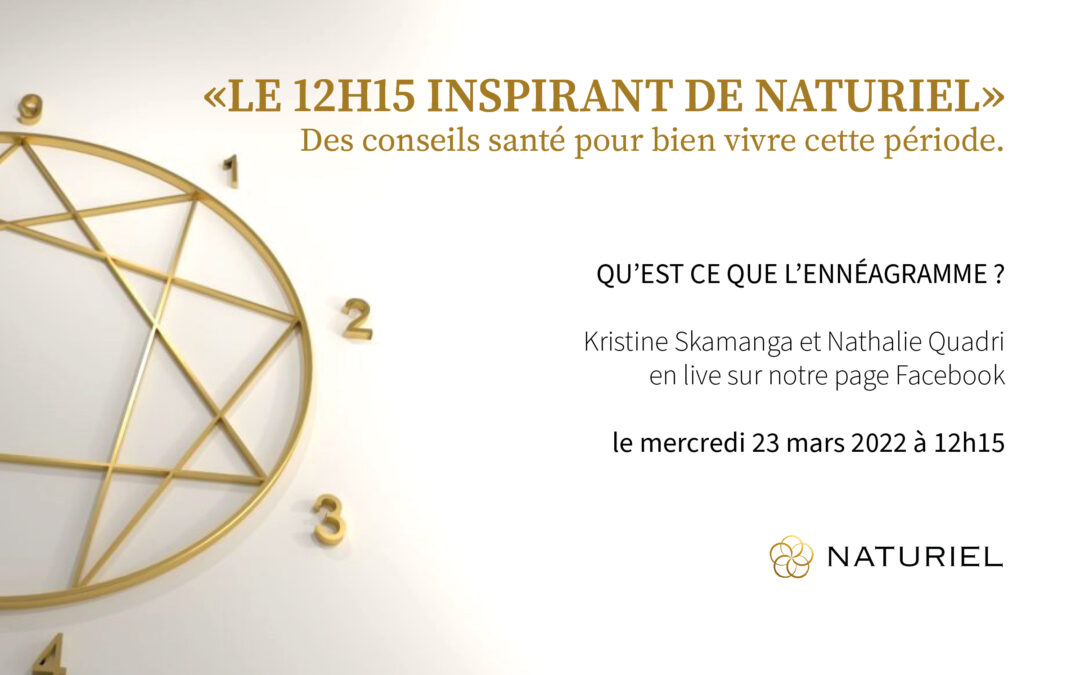 Le 12h15 inspirant de Naturiel du 23.03.2022