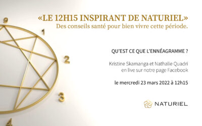 Le 12h15 inspirant de Naturiel du 23.03.2022