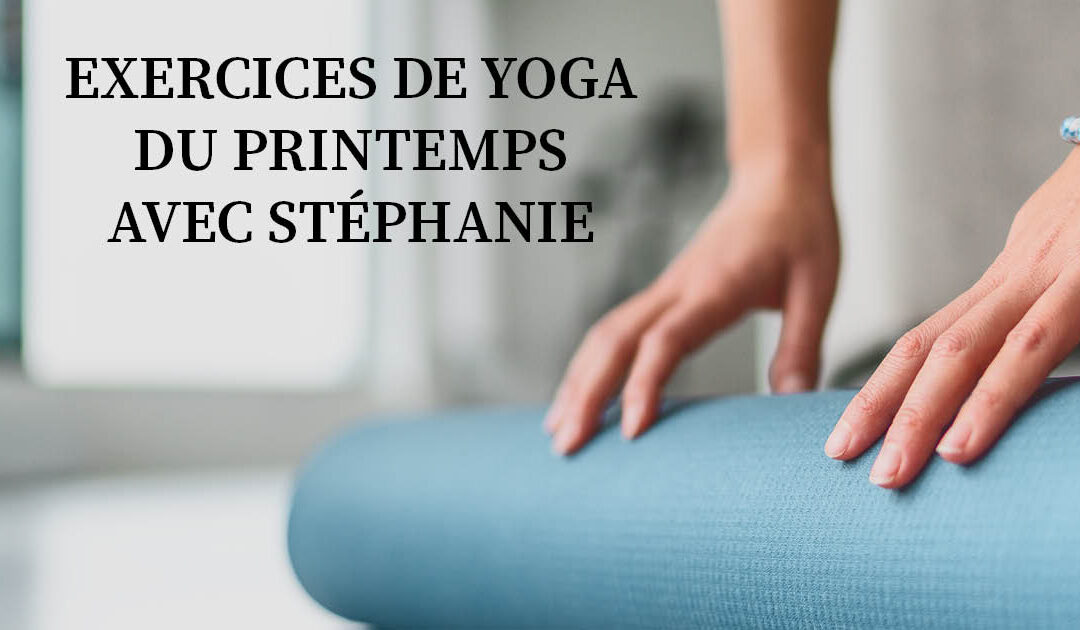 Quelques exercices de Yoga pour le printemps